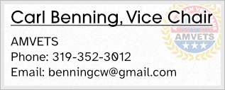 Carl Benning, Vice Chair - AMVETS - Phone: 319-352-3012 - Email: benningcw@gmail.com