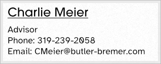 Charlie Meier, Advisor - Phone: 319-239-2058 - Email: cmeier@butler-bremer.com