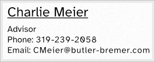 Charlie Meier, Advisor - Phone: 319-239-2058 - Email: cmeier@butler-bremer.com