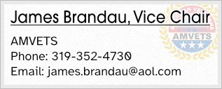 Jim Brandau, Vice Chair - AMVETS - Phone: 319-352-4730 - Email: james.brandau@aol.com