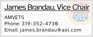 Jim Brandau, Vice Chair - AMVETS - Phone: 319-352-4730 - Email: james.brandau@aol.com